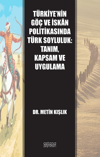 Türkiye'nin Göç ve İskan Politikasında Türk Soyluluk: Tanım, Kapsam ve Uygulama