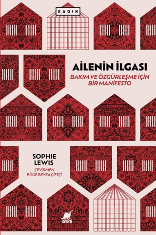 Ailenin İlgası: Bakım ve Özgürleşme İçin Bir Manifesto