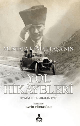 Mustafa Kemal Paşa'nın Yol Hikayeleri