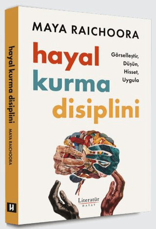 Hayal Kurma Disiplini  Görselleştir, Düşün, Hisset, Uygula