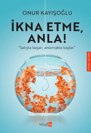 İkna Etme, Anla!