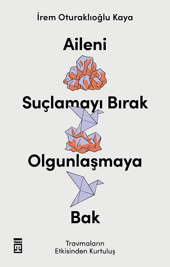 Aileni Suçlamayı Bırak Olgunlaşmaya Bak