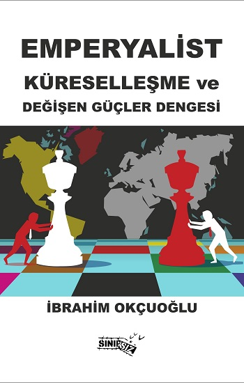 Emperyalist Küreselleşme Ve  Değişen Güçler Dengesi