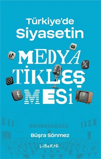 Türkiye'de Siyasetin Medyatikleşmesi