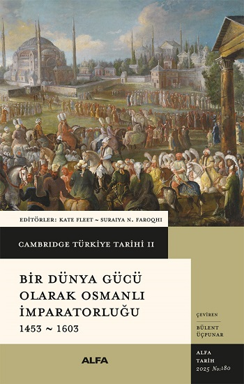 Cambridge Türkiye Tarihi 2 - Bir Dünya Gücü Olarak Osmanalı İmparatorluğu 1453-1603 (Ciltli)