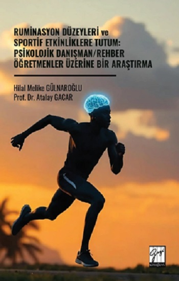 Ruminasyon Düzeyleri Ve Sportif Etkinliklere Tutum: Psikolojik Danışman/Rehber Öğretmenler Üzerine Bir Araştırma