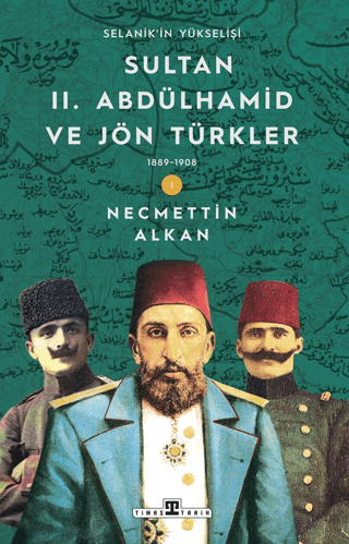 Sultan II. Abdülhamid ve Jön Türkler: 1889-1908 Selanik'in Yükselişi