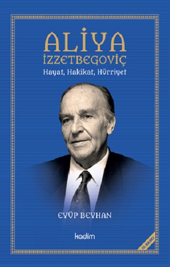 Aliya İzzetbegoviç Hayat, Hakikat, Hürriyet