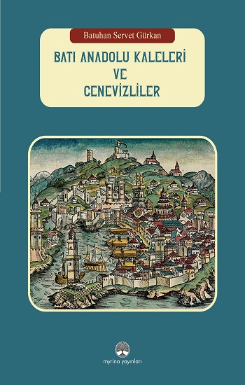 Batı Anadolu Kaleleri ve Cenevizliler (Ciltli)