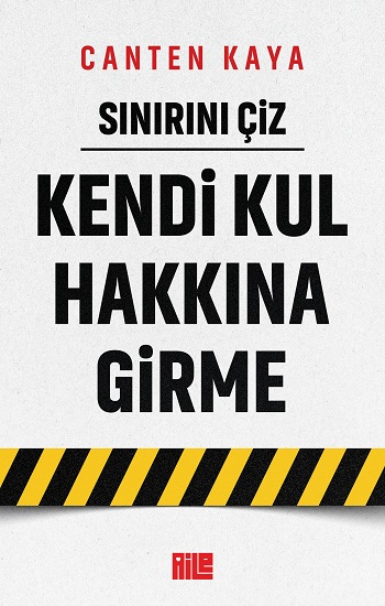Sınırını Çiz / Kendi Kul Hakkına Girme