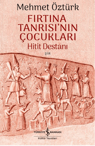 Fırtına Tanrısı'nın Çocukları – Hitit Destanı