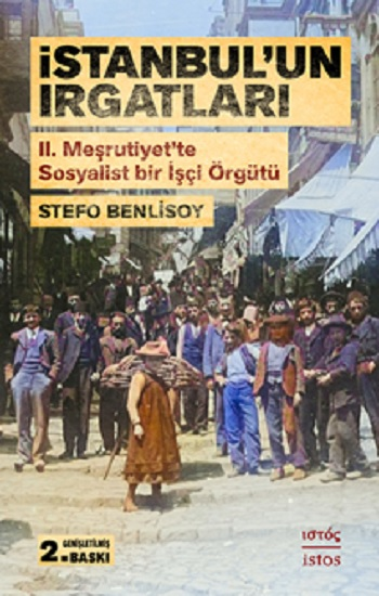 İstanbul'un Irgatları II. Meşrutiyet'te Sosyalist Bir İşçi Örgütü