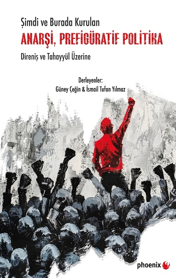 Şimdi ve Burada Kurulan Anarşi, Prefigüratif Politika Direniş ve Tahayyül Üzerine
