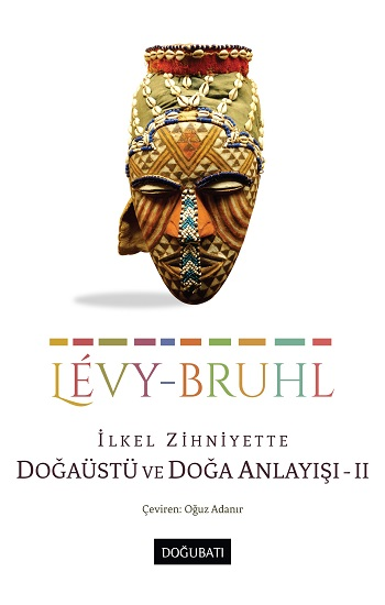 İlkel Zihniyette Doğaüstü Ve Doğa Anlayışı - II