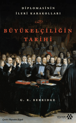 Büyükelçiliğin Tarihi - Diplomasinin İleri Karakolları