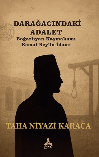 Darağacındaki Adalet Boğazlıyan Kaymakamı Kemal Bey'in İdamı