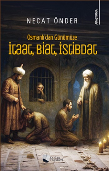 Osmanlı'dan Günümüze İtaat, Biat, İstibdat