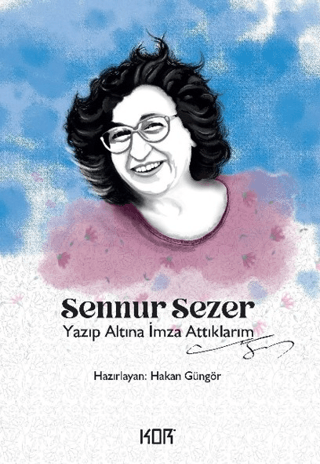 Sennur Sezer - Yazıp Altına İmza Attıklarım