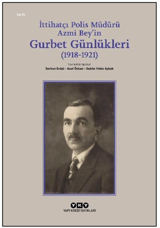 İttihatçı Polis Müdürü Azmi Bey'in Gurbet Günlükleri (1918–1921)