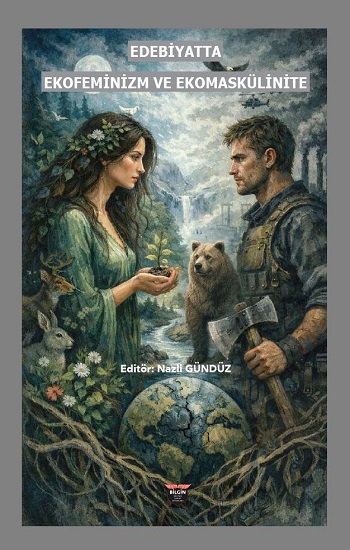 Edebiyatta Ekofeminizm Ve Ekomaskülinite