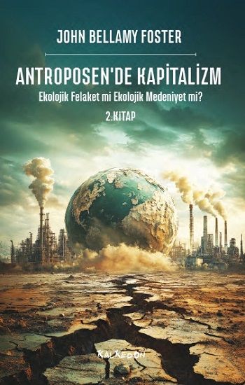 Antroposen'de Kapitalizm – Ekolojik Felaket mi Ekolojik Medeniyet mi?