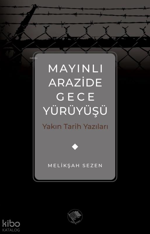 Mayınlı Arazide Gece Yürüyüşü -Yakın Tarih Yazıları