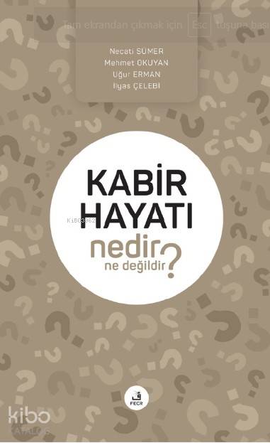 Kabir Hayatı Nedir Ne Değildir?