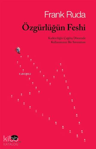 Özgürlüğün; Kaderciliğin Çağdaş Dönemde Kullanımının Bir Savunması
