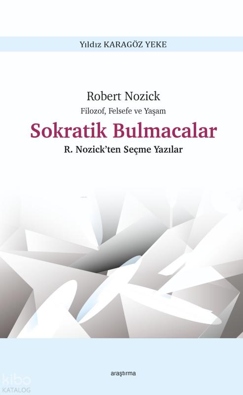 Robert Nozick Filozof, Felsefe ve Yaşam - Sokratik Bulmacalar ;Nozick’ten Seçme Yazılar