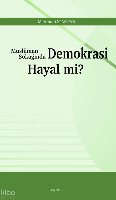 Müslüman Sokağında Demokrasi Hayal mi?