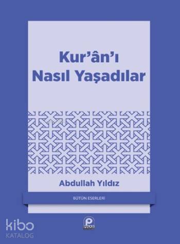 Kur'an'ı Nasıl Yaşadılar?