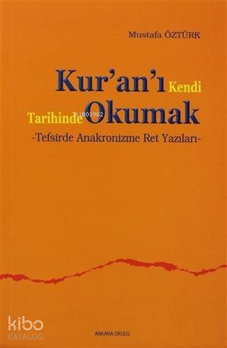 Kur'an'ı Kendi Tarihinde Okumak; Tafsirde Anakronizme Ret Yazıları