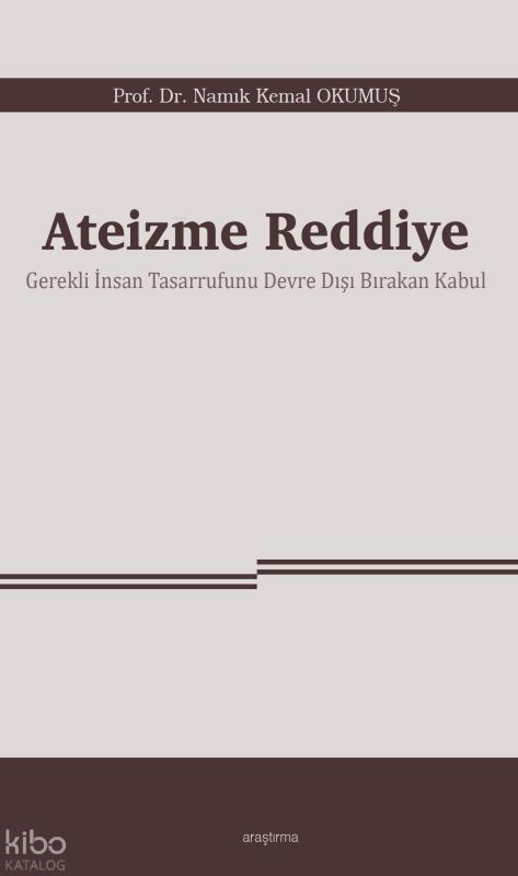 Ateizme Reddiye;Gerekli İnsan Tasarrufunu Devre Dışı Bırakan Kabul