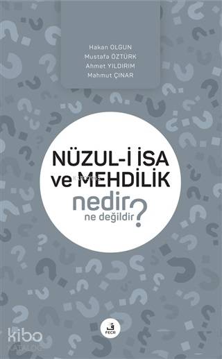 Nüzul-i İsa ve Mehdilik Nedir Ne Değildir?