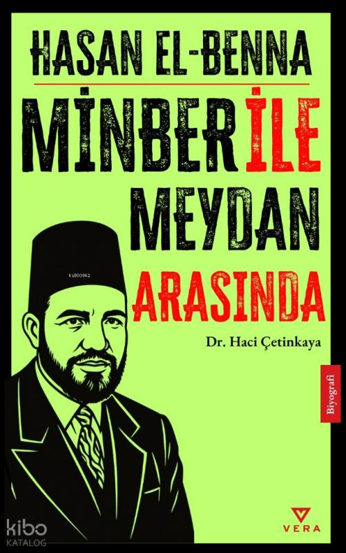 Hasan El Benna;Minber ile Meydan Arasında