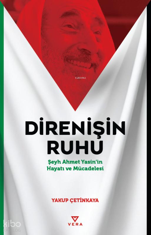 Direnişin Ruhu;Şeyh Ahmet Yasin'in Hayatı ve Mücadelesi