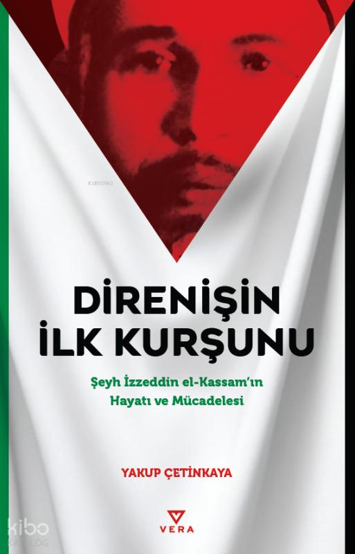 Direnişin İlk Kurşunu; Şeyh İzzeddin el-Kassam'ın Hayatı ve Mücadelesi