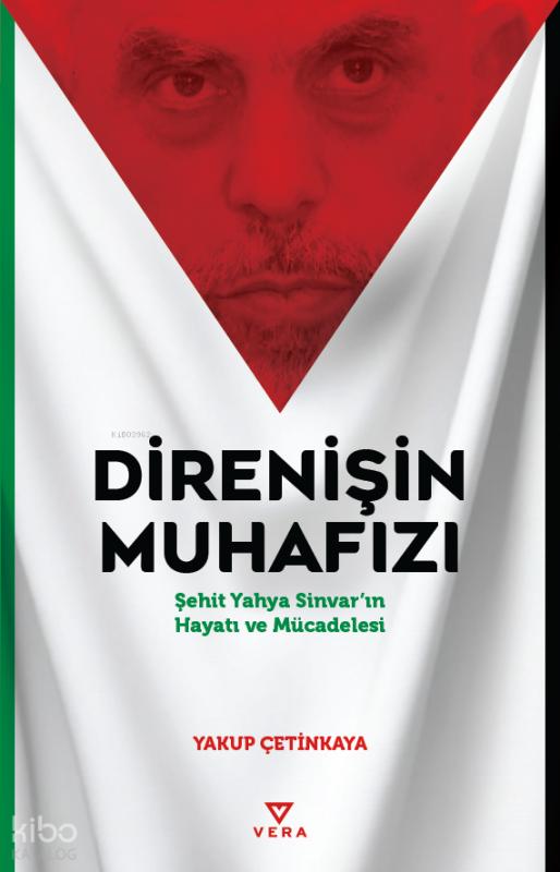 Direnişin Muhafızı;Şehit Yahya Sinvar'ın Hayatı ve Mücadelesi
