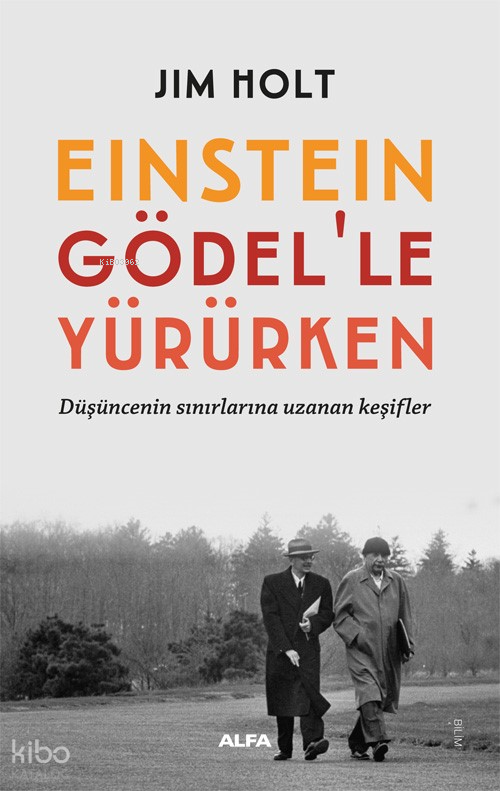 Einstein Gödel’le Yürürken;Düşüncenin Sınırlarına Uzanan Keşifler