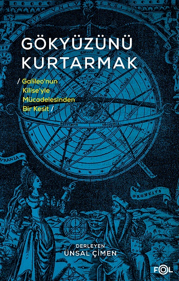 Gökyüzünü Kurtarmak -Galileo’nun Kilise’yle Mücadelesinden Bir Kesit