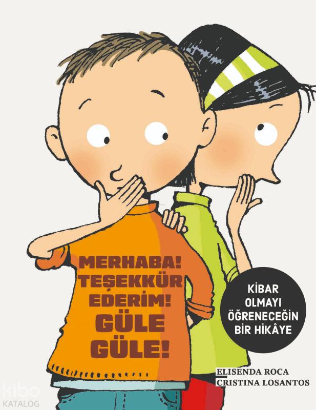 Merhaba! Teşekkür Ederim! Güle Güle!
