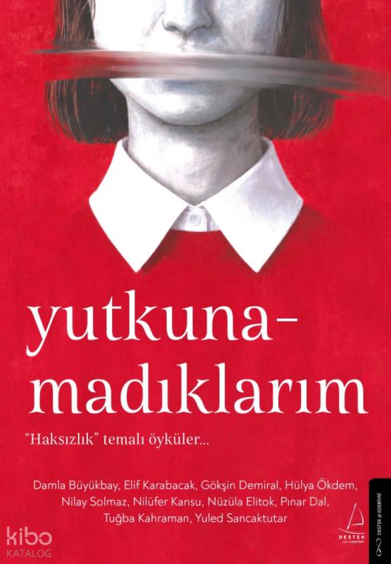 Yutkunamadıklarım;“Haksızlık” Temalı Öyküler…