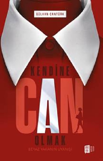 Kendine Can Olmak;Beyaz Yakanın Uyanışı