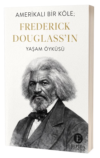 Amerikalı Bir Köle; Frederick Douglass'ın Yaşam Öyküsü