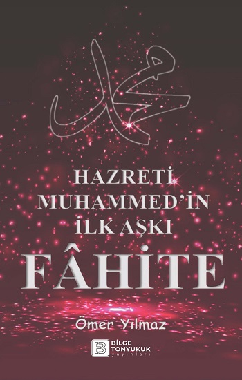 Hazreti Muhammed’in İlk Aşkı Fâhite
