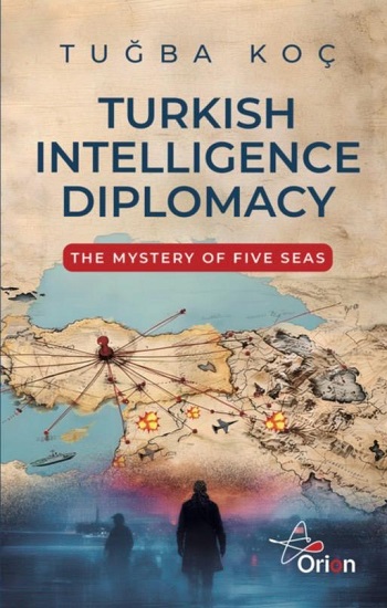 Turkish Intelliegence Diplomacy;The Mystery of Five Seas