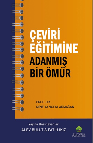 Çeviri Eğitimine Adanmış Bir Ömür Prof. Dr. Mine Yazıcı’ya Armağan