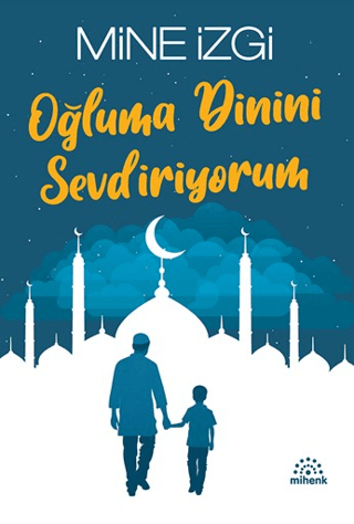 Oğluma Dinini Sevdiriyorum