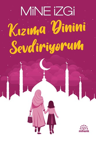 Kızıma Dinini Sevdiriyorum