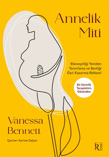 Annelik Miti - Ebeveynliği Yeniden Tanımlama ve Benliği Geri Kazanma Rehberi